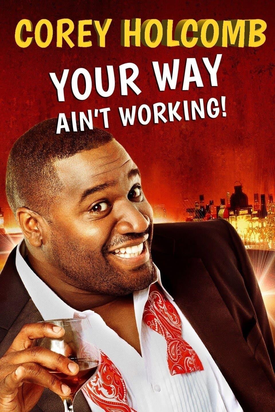 Corey Holcomb: Your Way Ain't Working poster