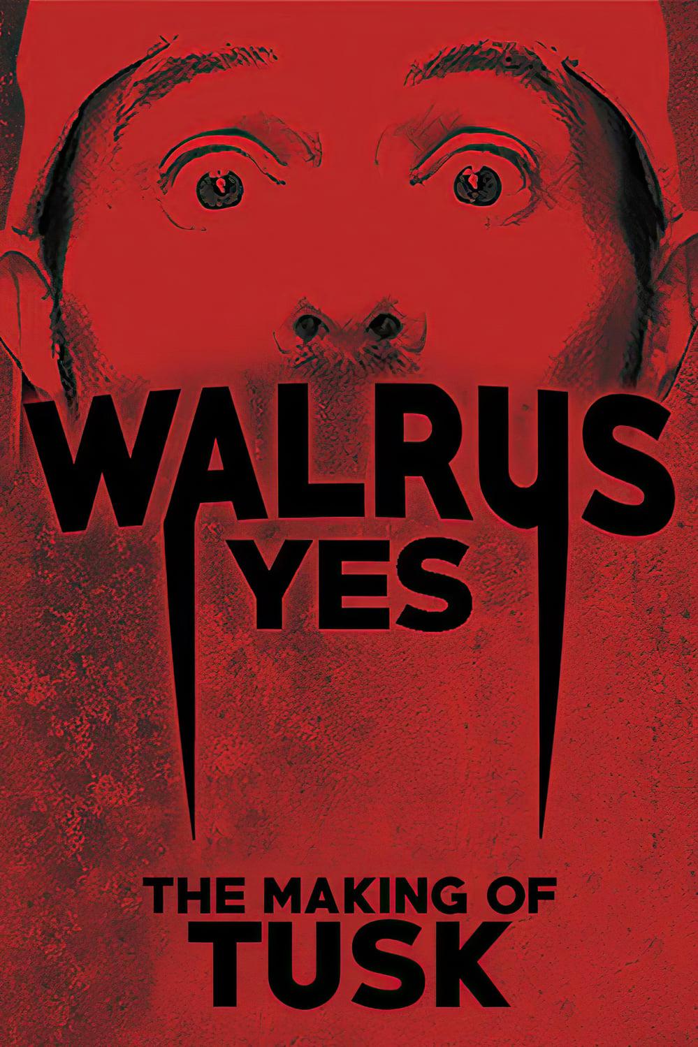 Walrus Yes: The Making of Tusk poster