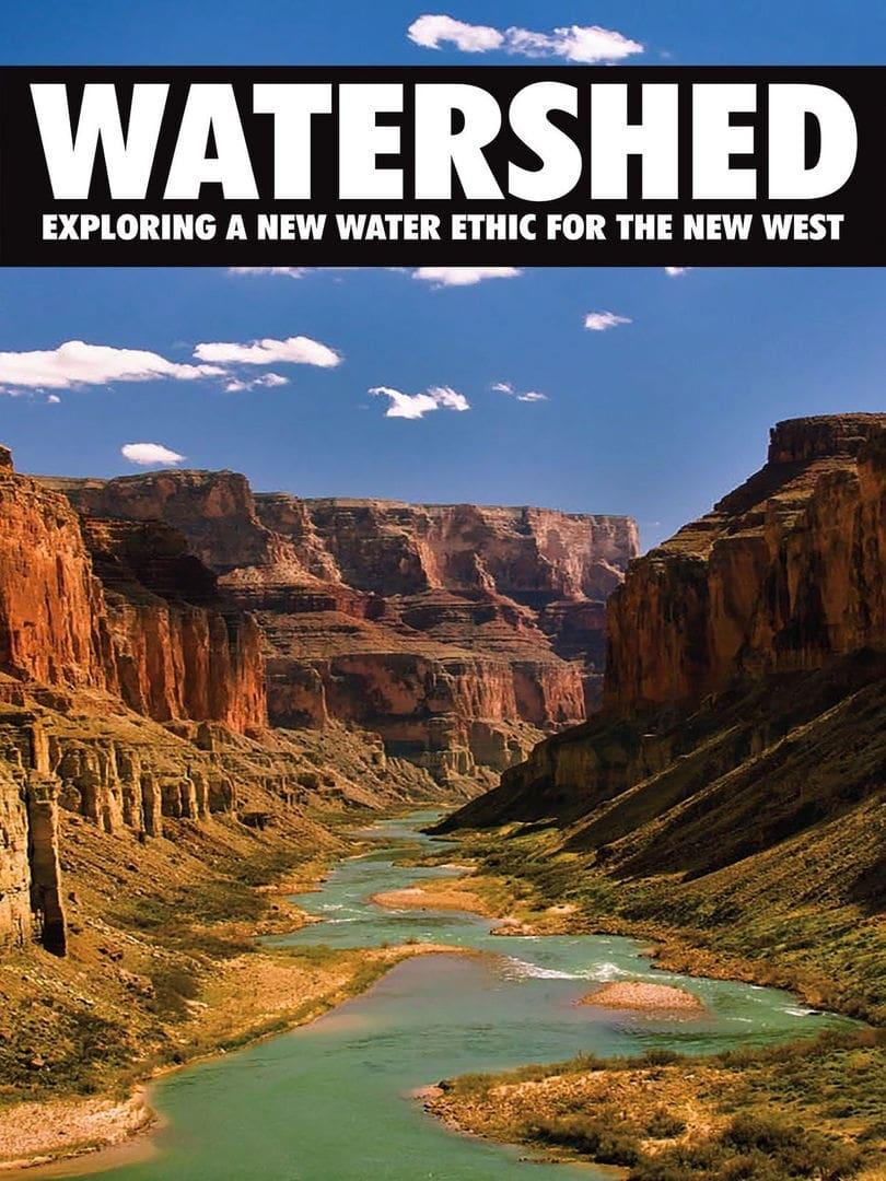 Watershed: Exploring a New Water Ethic for the New West poster