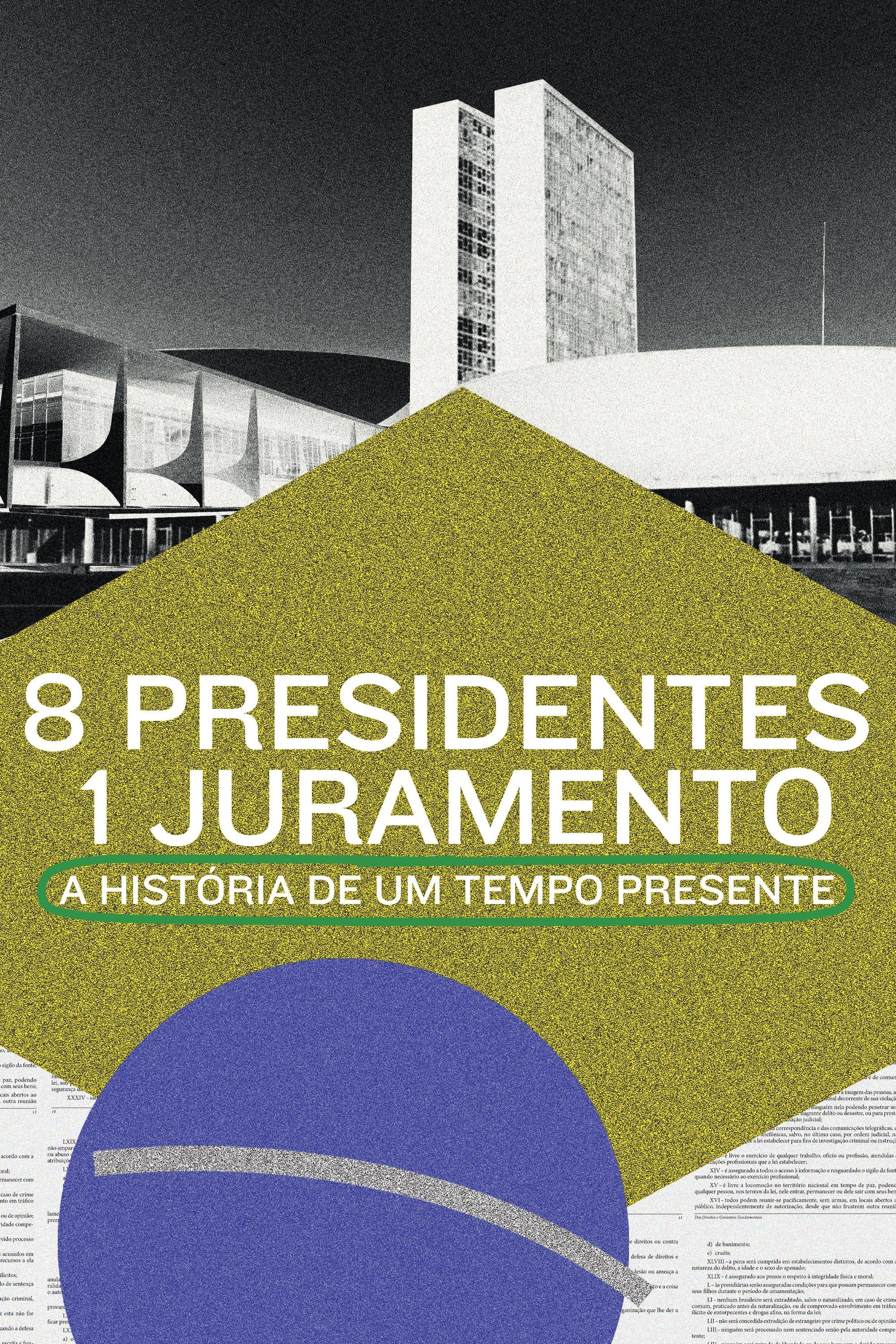 8 Presidentes 1 Juramento: A História de um Tempo Presente poster