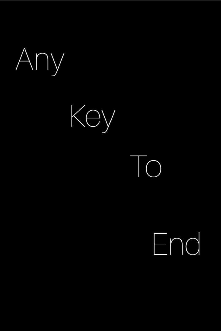 any key to end. poster
