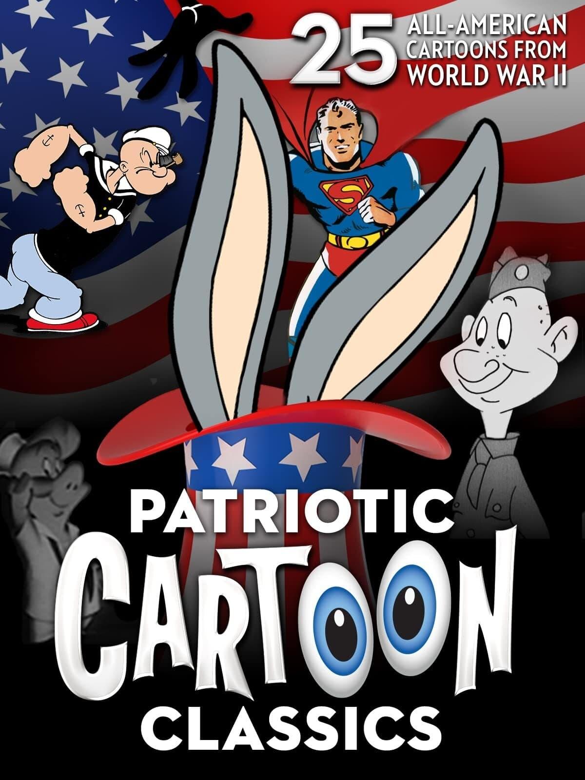 Patriotic Cartoon Classics: 25 All-American Cartoons from World War II poster