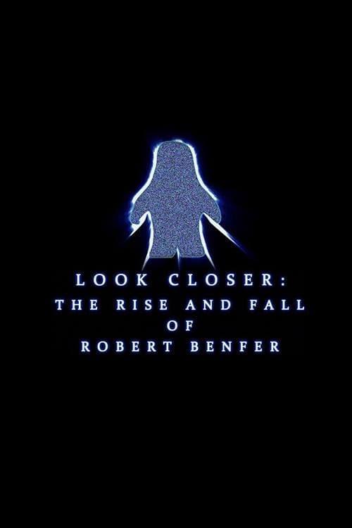 Look Closer: The Rise and Fall of Robert Benfer poster