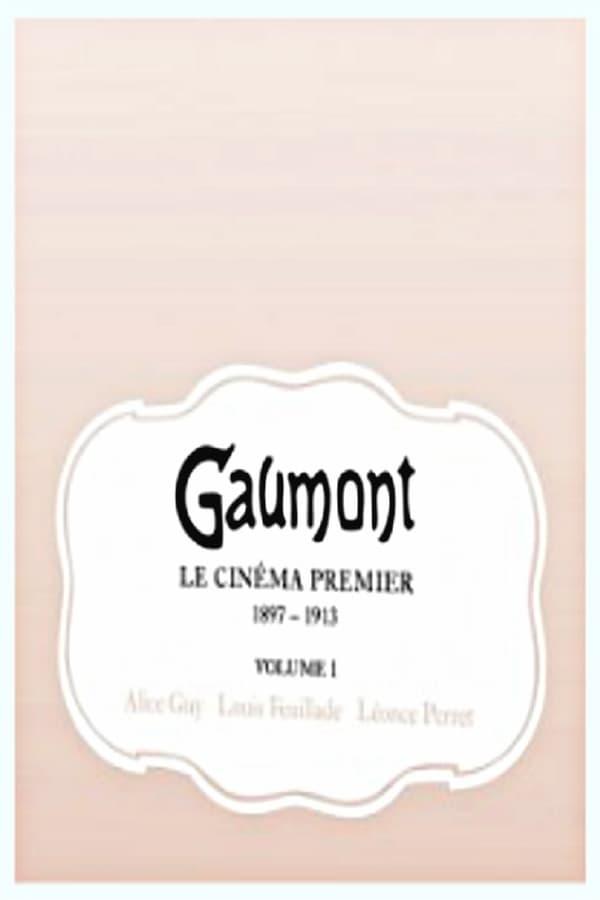 GAUMONT Le Cinéma Premier 1897-1913 Volume 1 poster