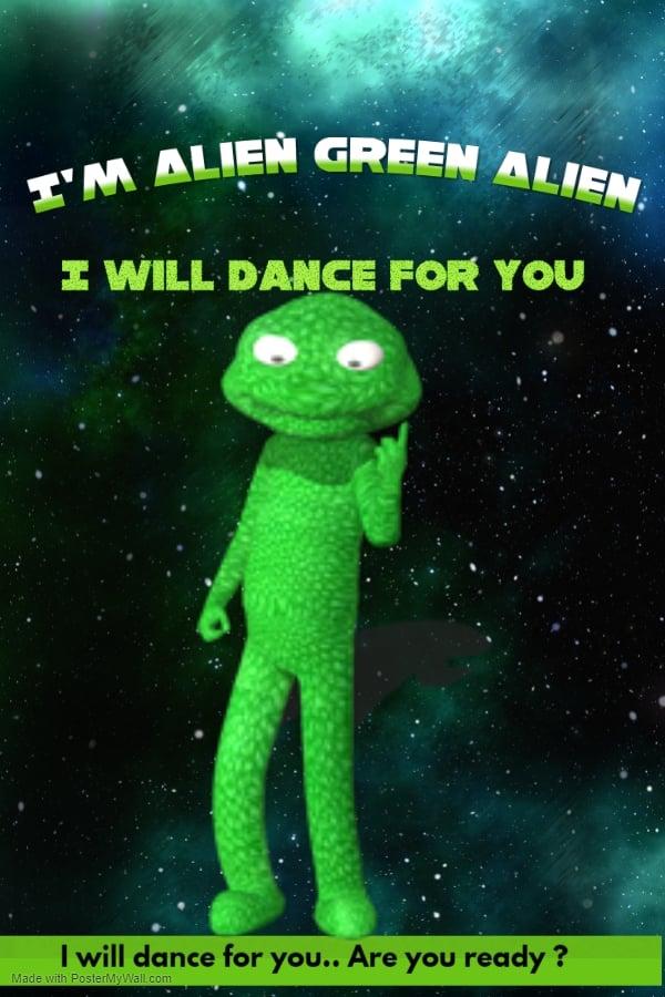 I'm Alien Green Alien: I will dance for you poster