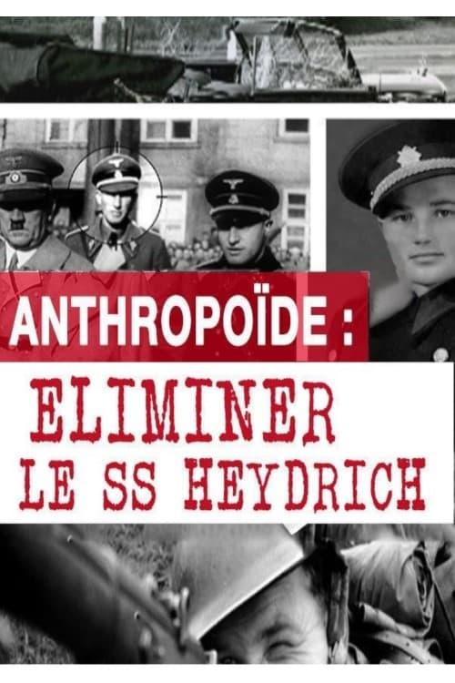 Opération Anthropoïde - Eliminer le SS Heydrich poster