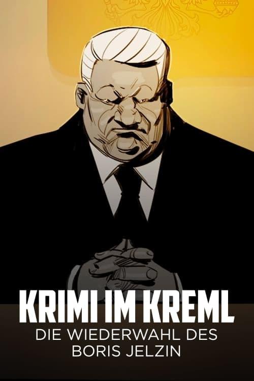 Krimi im Kreml - Die Wiederwahl des Boris Jelzin poster