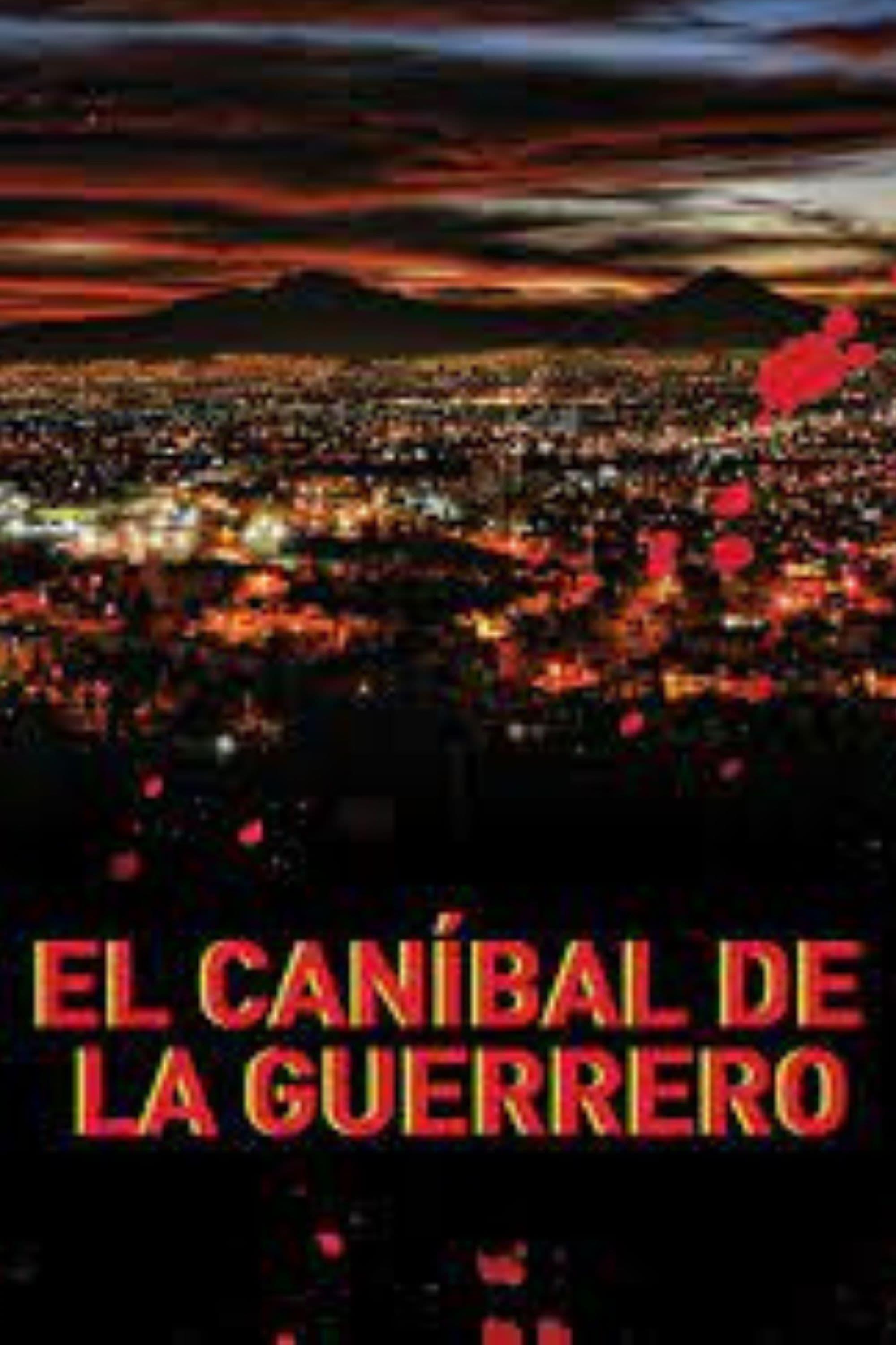 El caníbal de la Guerrero poster