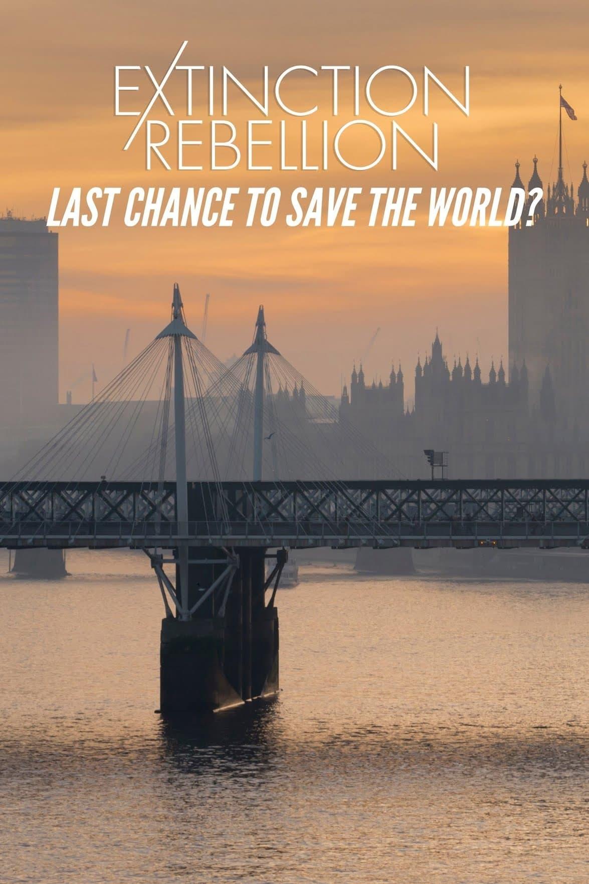 Extinction Rebellion: Last Chance to Save the World? poster