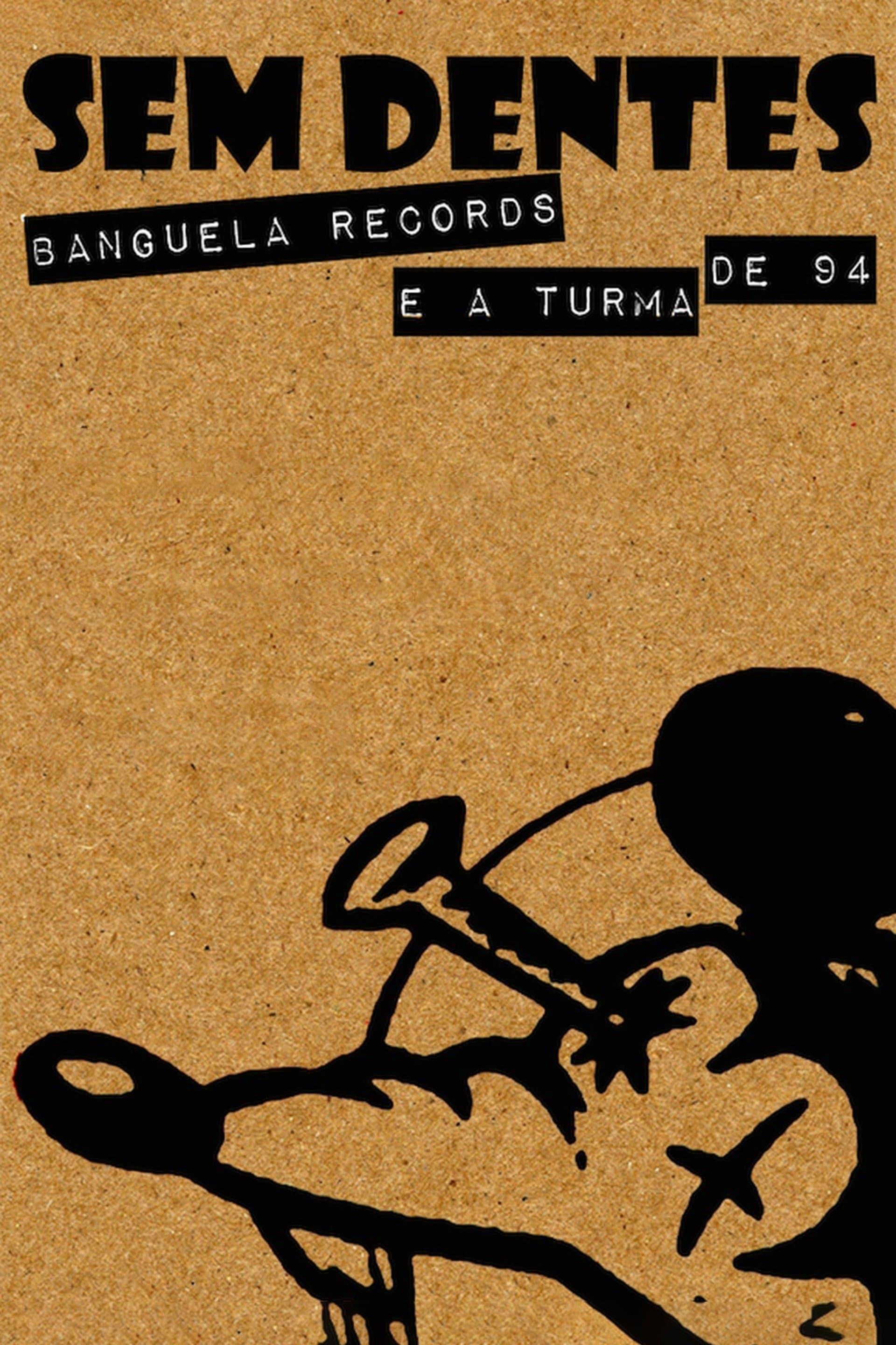 Sem Dentes: Banguela Records e a Turma de 94 poster
