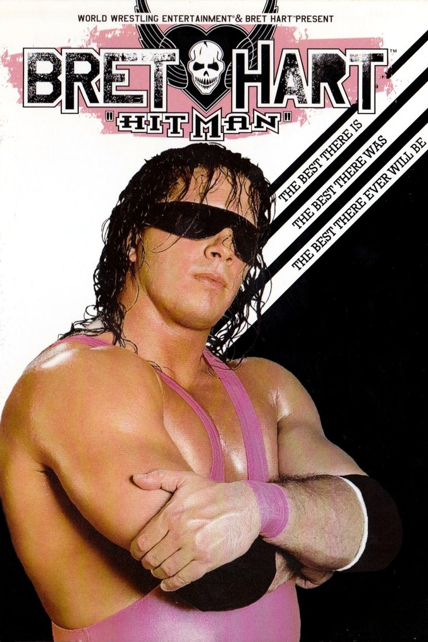 WWE: Bret 'Hitman' Hart - The Best There Is, The Best There Was, The Best There Ever Will Be poster