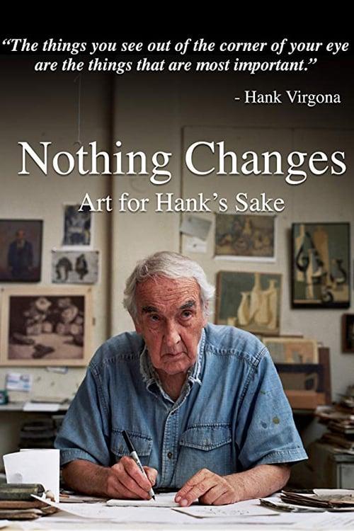 Nothing Changes: Art for Hank's Sake poster