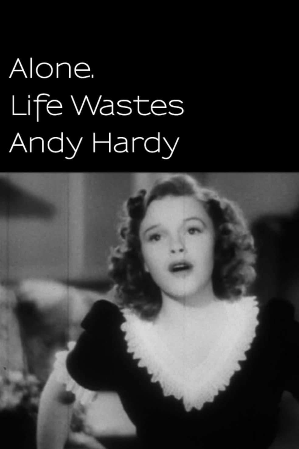 Alone. Life Wastes Andy Hardy poster