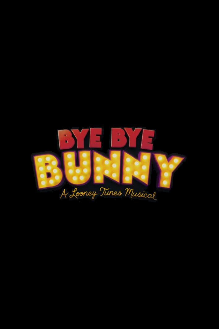 Bye Bye Bunny: A Looney Tunes Musical poster