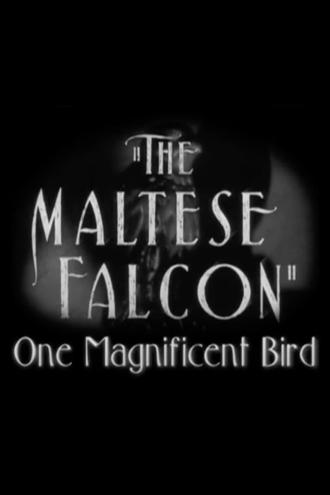 The Maltese Falcon: One Magnificent Bird poster
