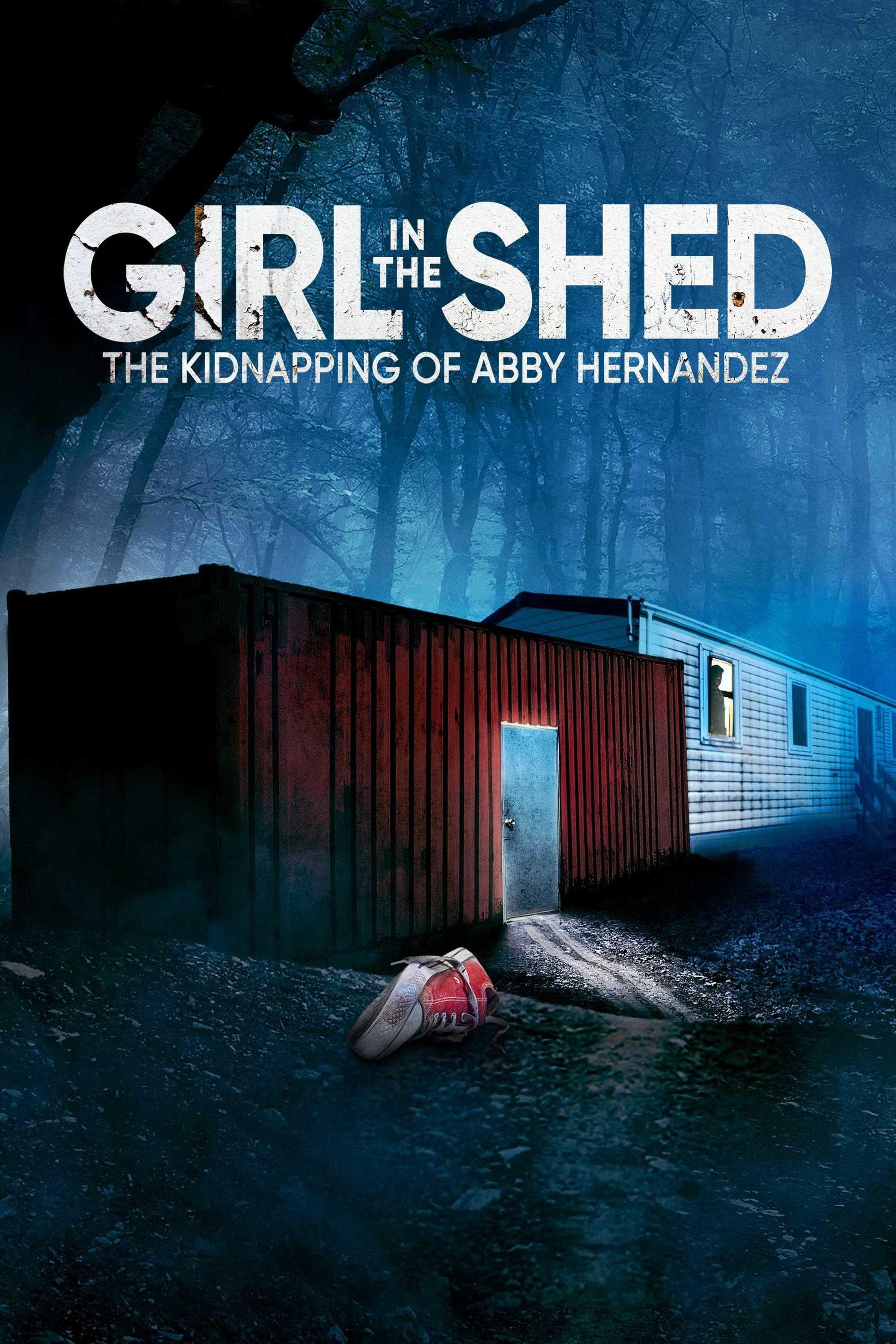 Girl in the Shed: The Kidnapping of Abby Hernandez poster