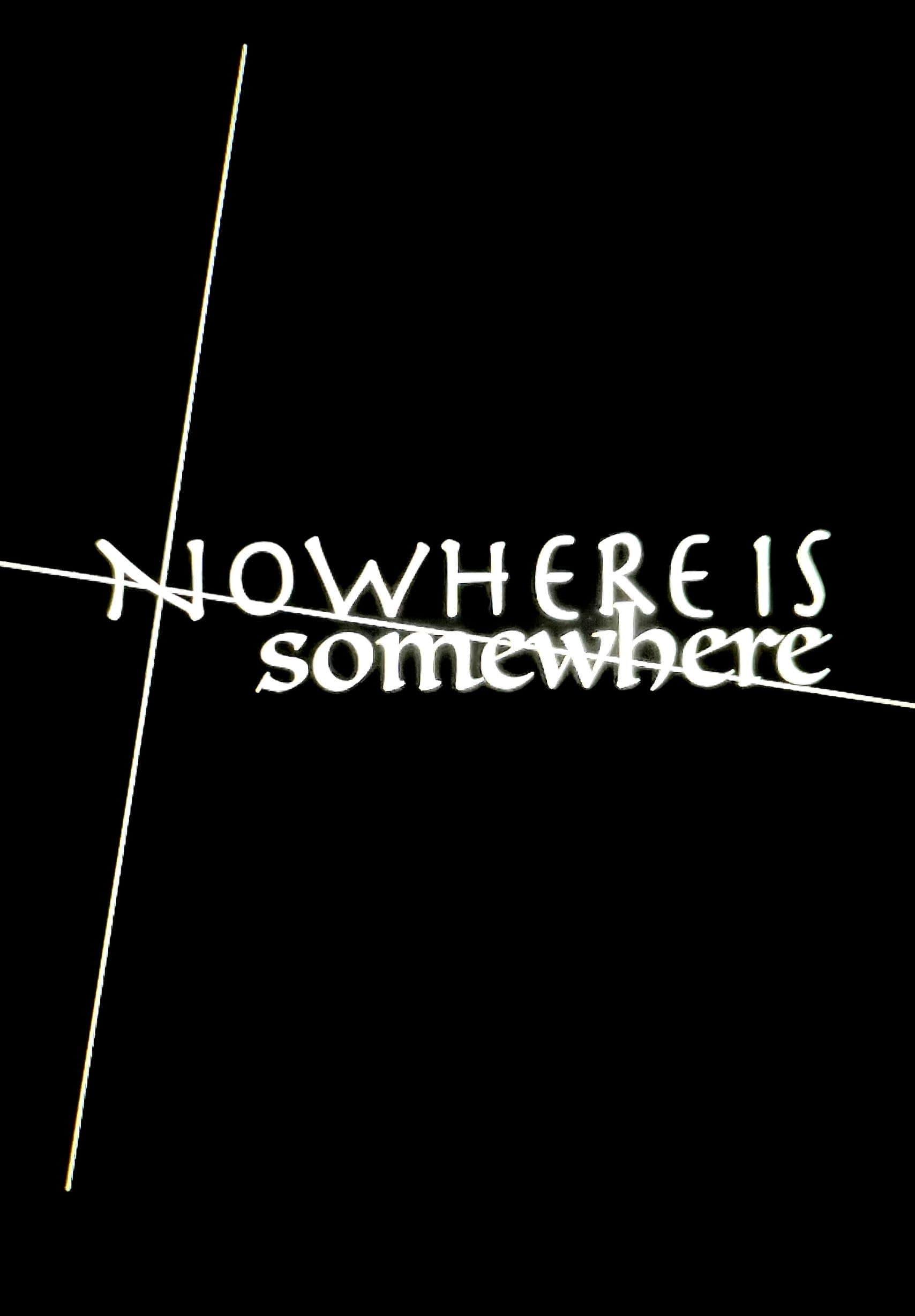 Nowhere Is Somewhere poster