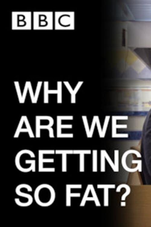 WHY ARE WE GETTING SO FAT? poster