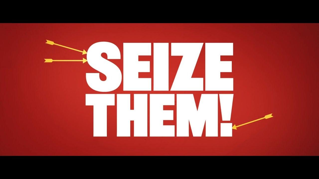 Seize Them!