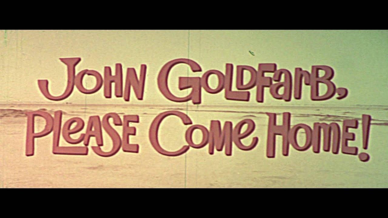 John Goldfarb, Please Come Home!