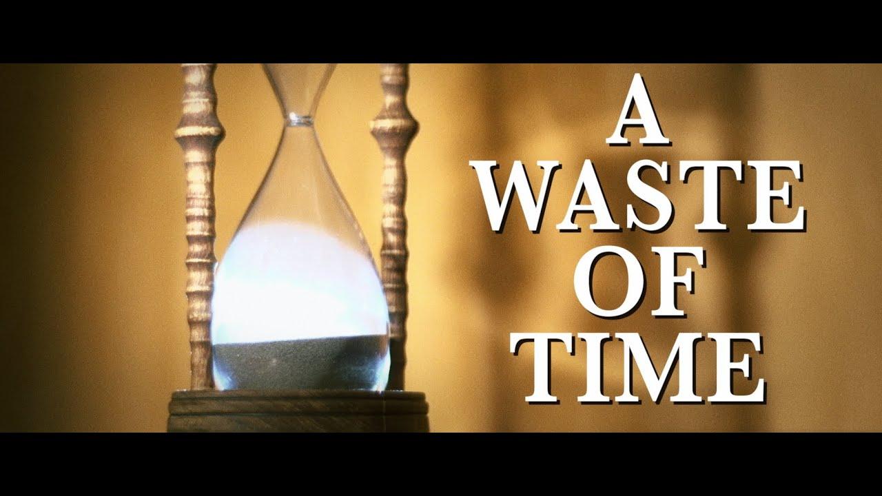 A Waste of Time